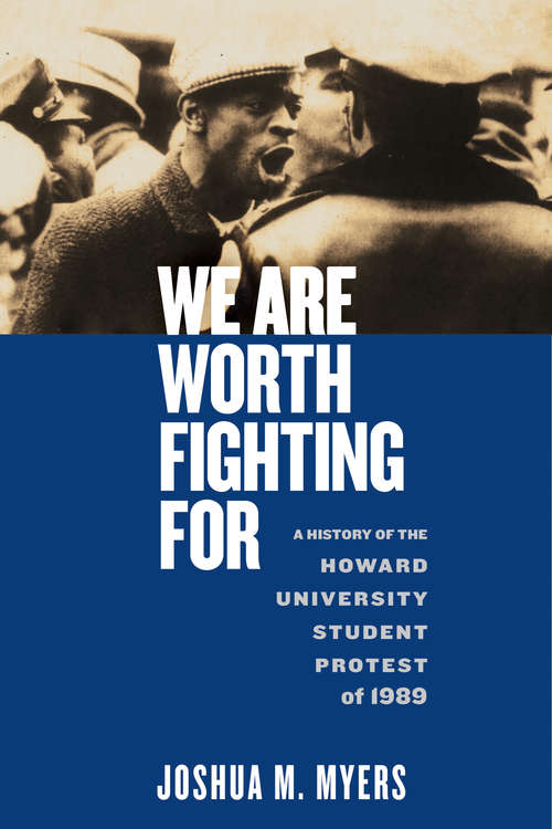We Are Worth Fighting For: A History of the Howard University Student Protest of 1989 (Black Power #1)