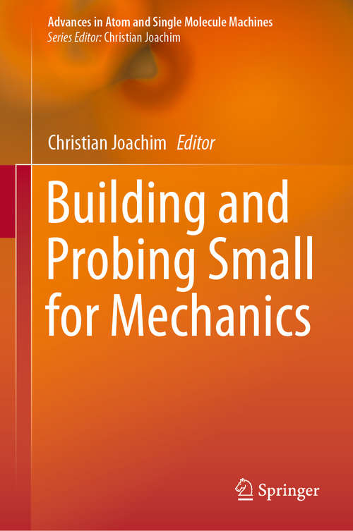 Book cover of Building and Probing Small for Mechanics (1st ed. 2020) (Advances in Atom and Single Molecule Machines)
