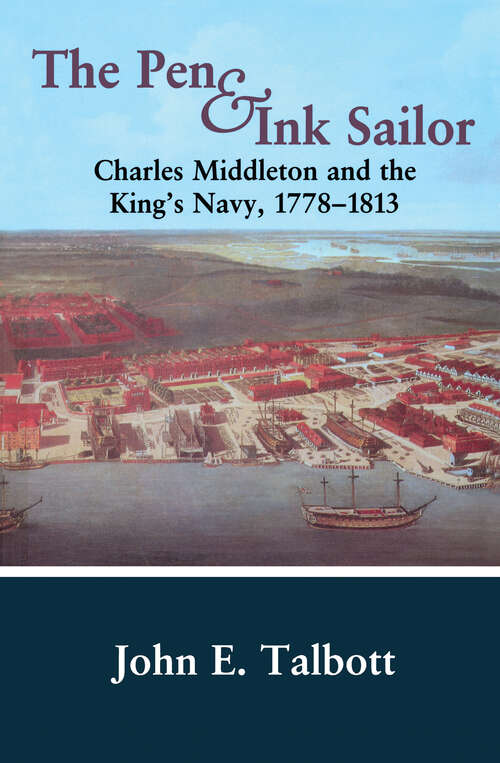 Book cover of The Pen and Ink Sailor: Charles Middleton and the King's Navy, 1778-1813 (Cass Series: Naval Policy and History)