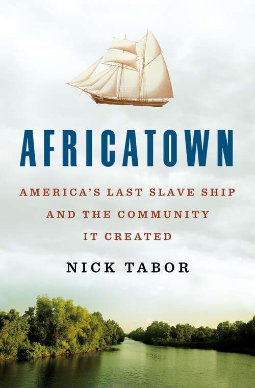 Book cover of Africatown: America's Last Slave Ship and the Community It Created