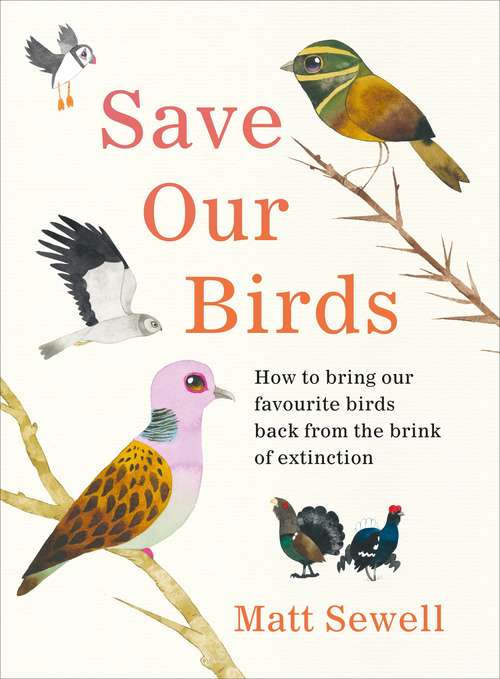 Book cover of Save Our Birds: How to bring our favourite birds back from the brink of extinction