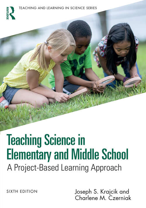 Book cover of Teaching Science in Elementary and Middle School: A Project-Based Learning Approach (6) (Teaching and Learning in Science Series)