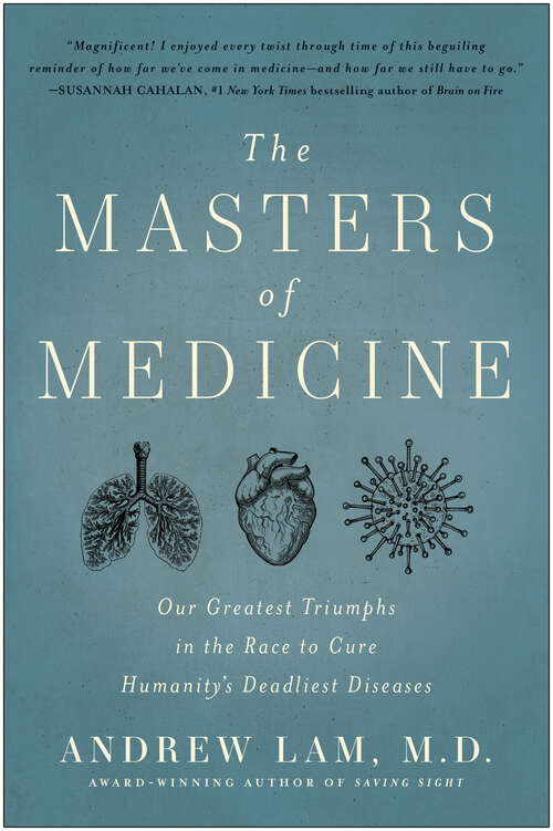 Book cover of The Masters of Medicine: Our Greatest Triumphs in the Race to Cure Humanity's Deadliest Diseases