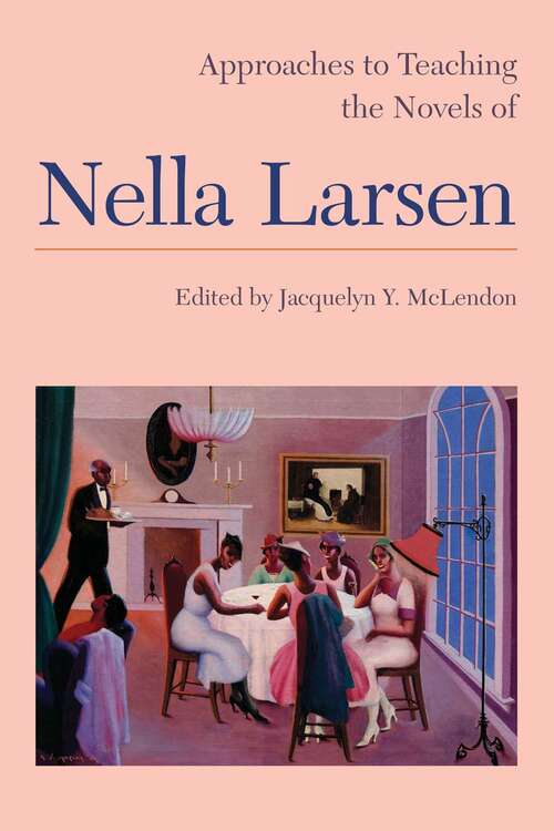 Book cover of Approaches to Teaching the Novels of Nella Larsen (Approaches to Teaching World Literature #138)