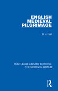 English Mediaeval Pilgrimage (Routledge Library Editions: The Medieval World #17)