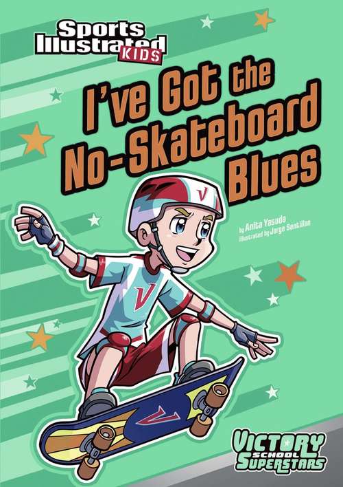 Book cover of I’ve Got the No-Skateboard Blues (Sports Illustrated Kids Victory School Superstars)