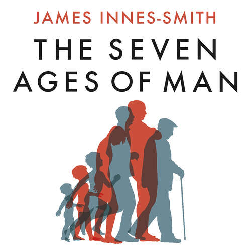 The Seven Ages of Man: How to Live a Meaningful Life