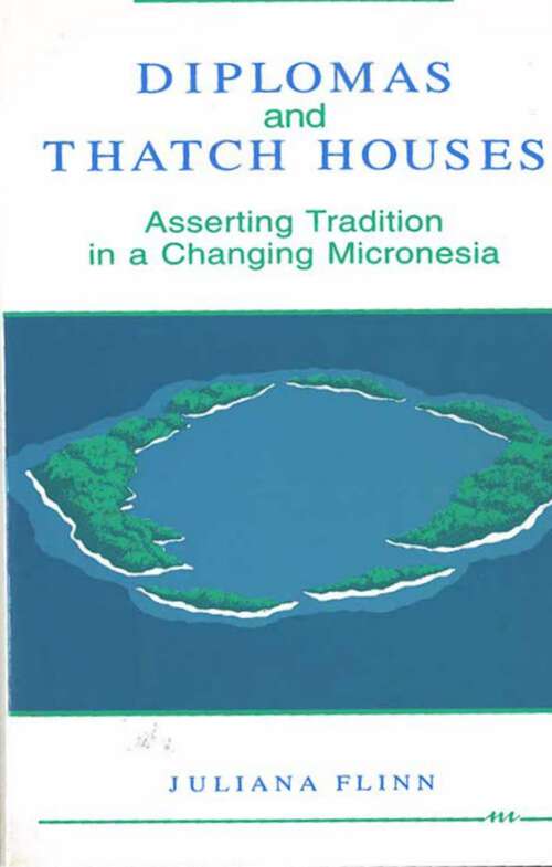 Book cover of Diplomas and Thatch Houses: Asserting Tradition in a Changing Micronesia