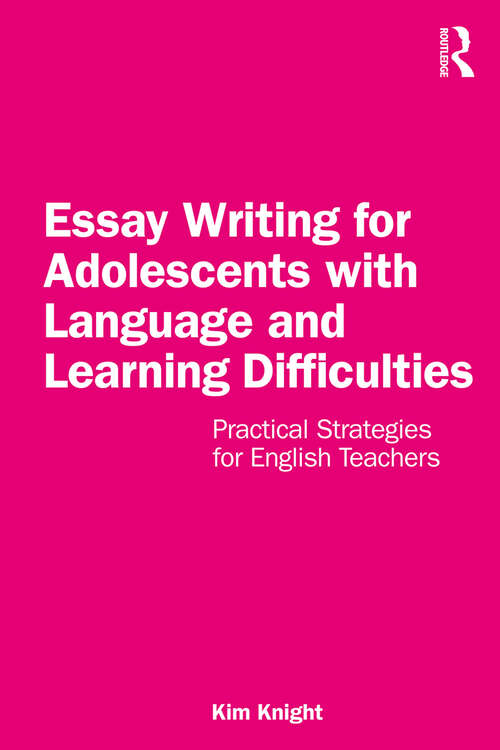 Book cover of Essay Writing for Adolescents with Language and Learning Difficulties: Practical Strategies for English Teachers
