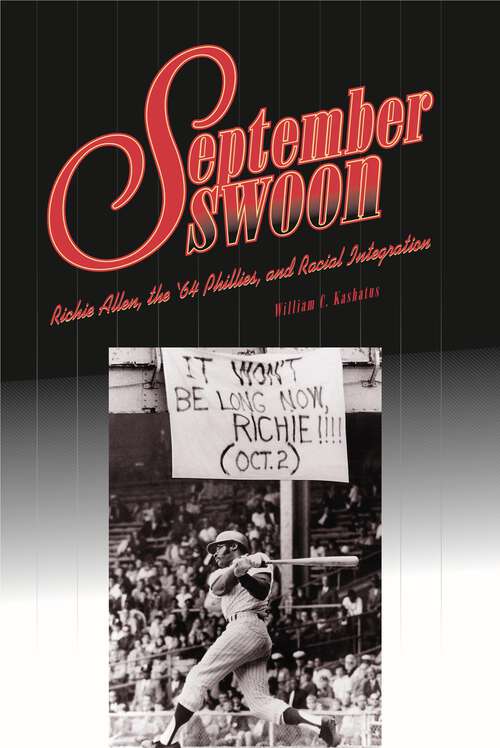 Book cover of September Swoon: Richie Allen, the ’64 Phillies, and Racial Integration (Keystone Books)