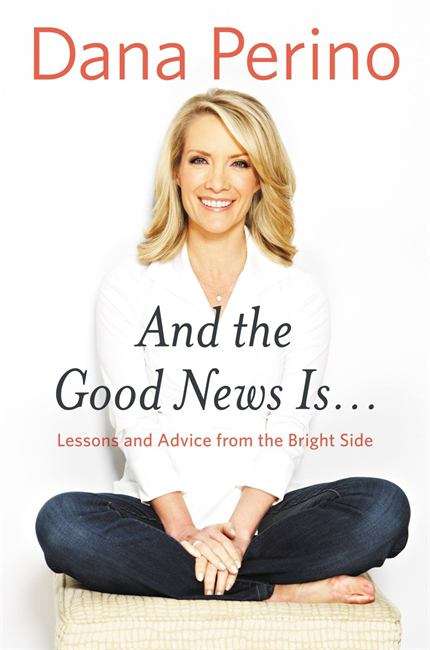 Book cover of And the Good News Is... Lessons and Advice from the Bright Side