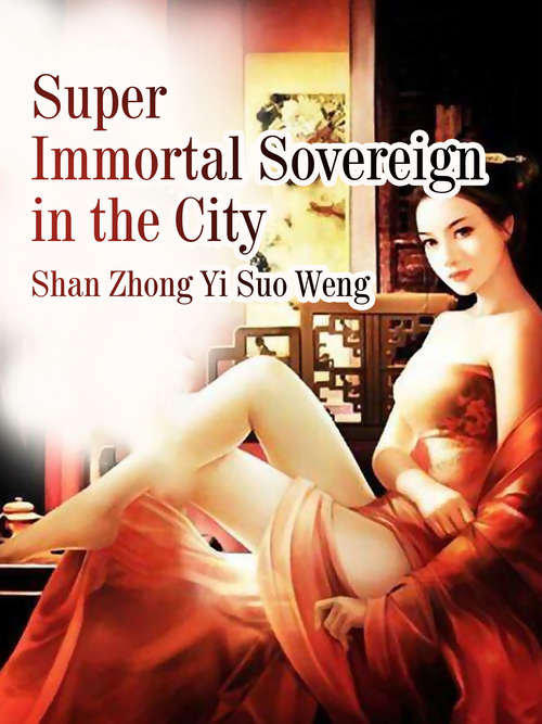 Book cover of Super Immortal Sovereign in the City: Volume 4 (Volume 4 #4)