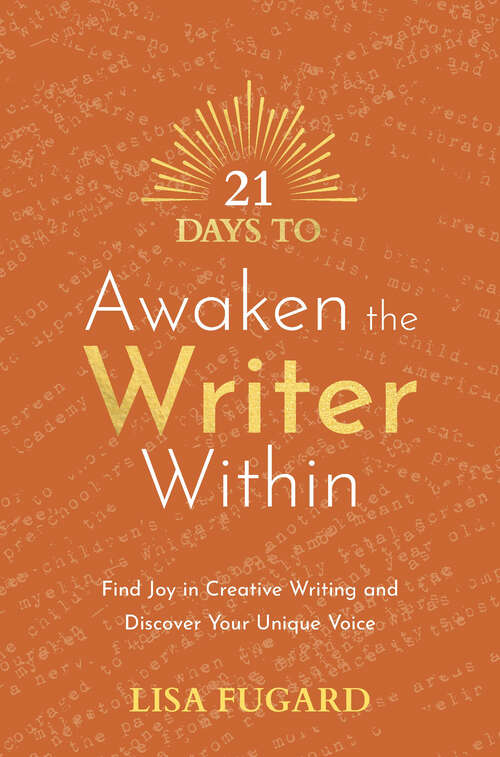 Book cover of 21 Days to Awaken the Writer Within: Find Joy in Creative Writing and Discover Your Unique Voice (21 Days #6)