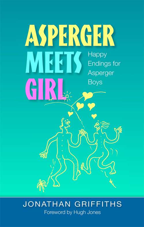 Book cover of Asperger Meets Girl: Happy Endings for Asperger Boys