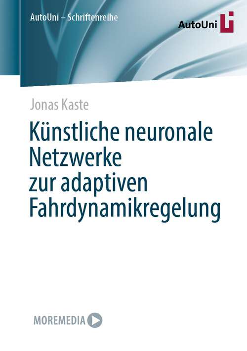 Book cover of Künstliche neuronale Netzwerke zur adaptiven Fahrdynamikregelung (1. Aufl. 2024) (AutoUni – Schriftenreihe #171)