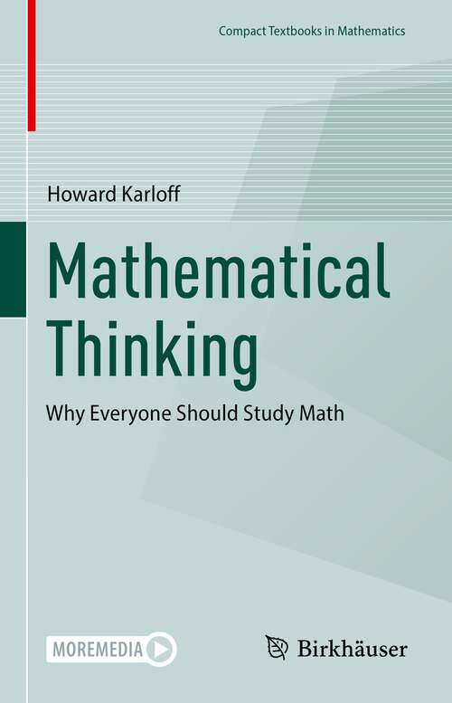 Book cover of Mathematical Thinking: Why Everyone Should Study Math (1st ed. 2023) (Compact Textbooks in Mathematics)