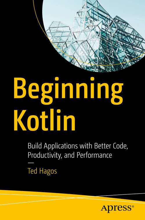 Book cover of Beginning Kotlin: Build Applications with Better Code, Productivity, and Performance (1st ed.)