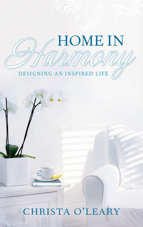 Book cover of Home in Harmony: Designing An Inspired Life