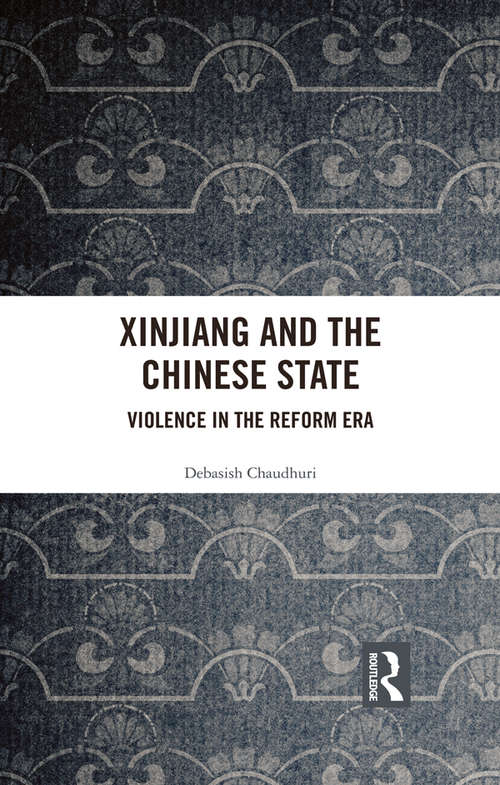 Book cover of Xinjiang and the Chinese State: Violence in the Reform Era