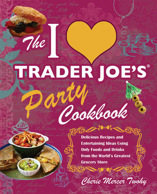 Book cover of The I Love Trader Joe's Party Cookbook