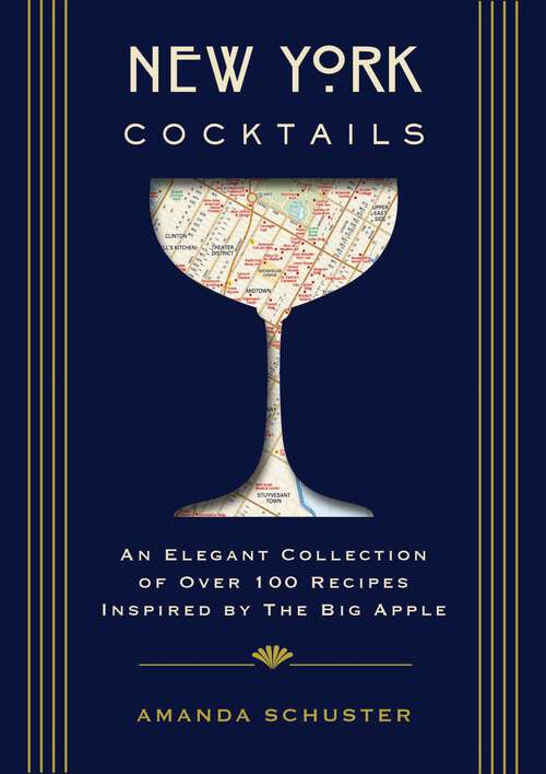 Book cover of New York Cocktails: An Elegant Collection of over 100 Recipes Inspired by the Big Apple (City Cocktails)
