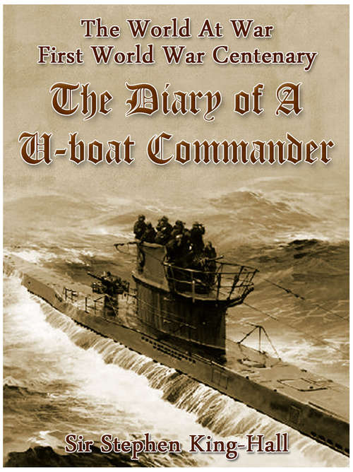 The Diary of a U-boat Commander: Revised Edition Of Original Version (The World At War)