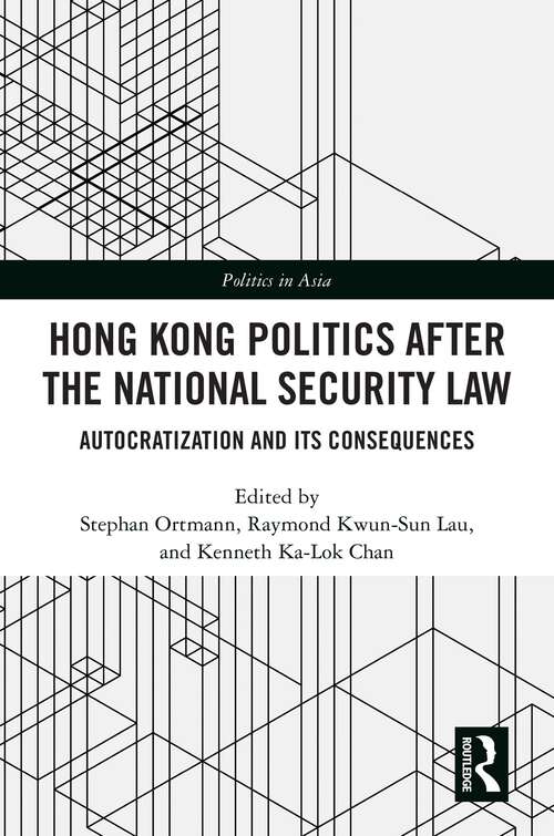 Book cover of Hong Kong Politics after the National Security Law: Autocratization and Its Consequences (1) (Politics in Asia)