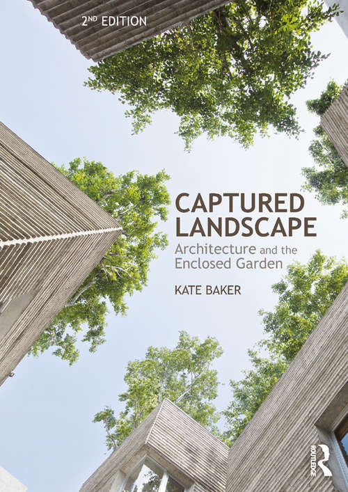 Book cover of Captured Landscape: Architecture and the Enclosed Garden (2)