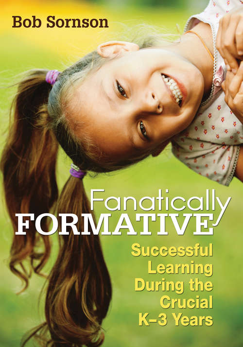 Book cover of Fanatically Formative: Successful Learning During the Crucial K–3 Years