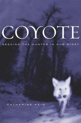 Book cover of Coyote: Seeking the Hunter in Our Midst
