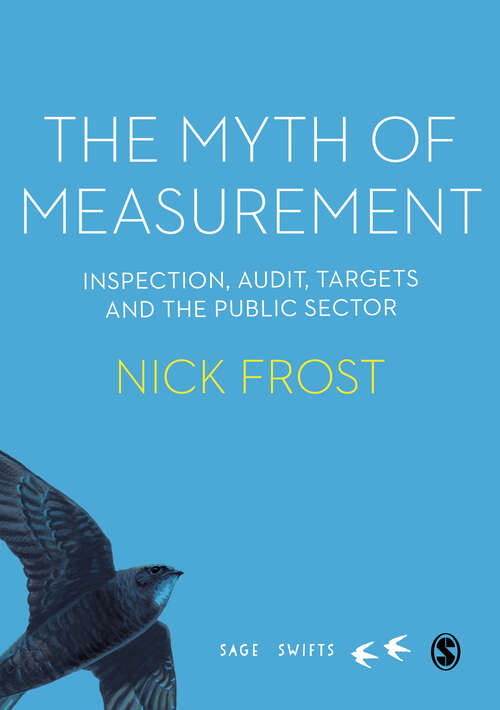 The Myth of Measurement: Inspection, audit, targets and the public sector (SAGE Swifts)