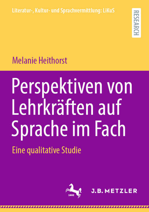 Book cover of Perspektiven von Lehrkräften auf Sprache im Fach: Eine qualitative Studie (Literatur-, Kultur- und Sprachvermittlung: LiKuS)