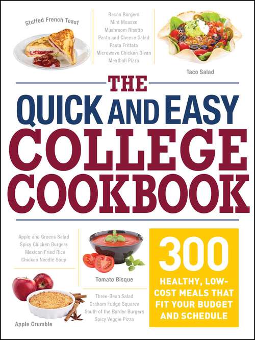 Book cover of The Quick and Easy College Cookbook: 300 Healthy, Low-Cost Meals that Fit Your Budget and Schedule