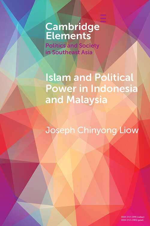 Book cover of Islam and Political Power in Indonesia and Malaysia: The Role of Tarbiyah and Dakwah in the Evolution of Islamism (Elements in Politics and Society in Southeast Asia)