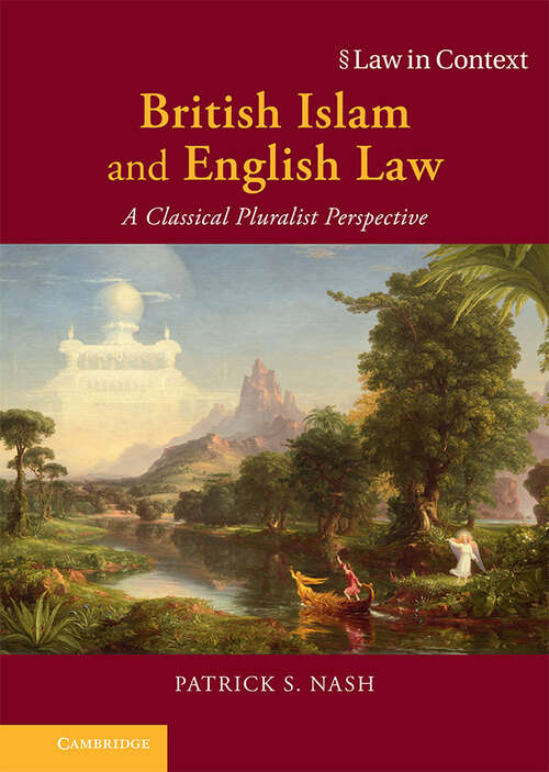 Book cover of British Islam and English Law: A Classical Pluralist Perspective (Law in Context)