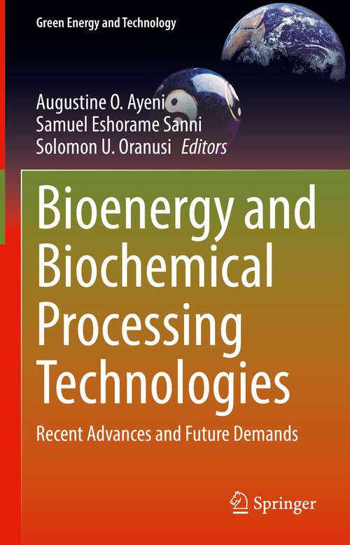 Bioenergy and Biochemical Processing Technologies: Recent Advances and Future Demands (Green Energy and Technology)