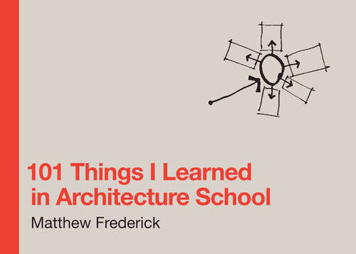 Book cover of 101 Things I Learned in Architecture School