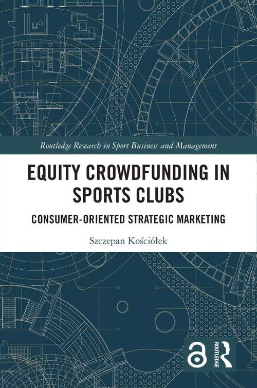 Book cover of Equity Crowdfunding in Sports Clubs: Consumer-Oriented Strategic Marketing (Routledge Research in Sport Business and Management)