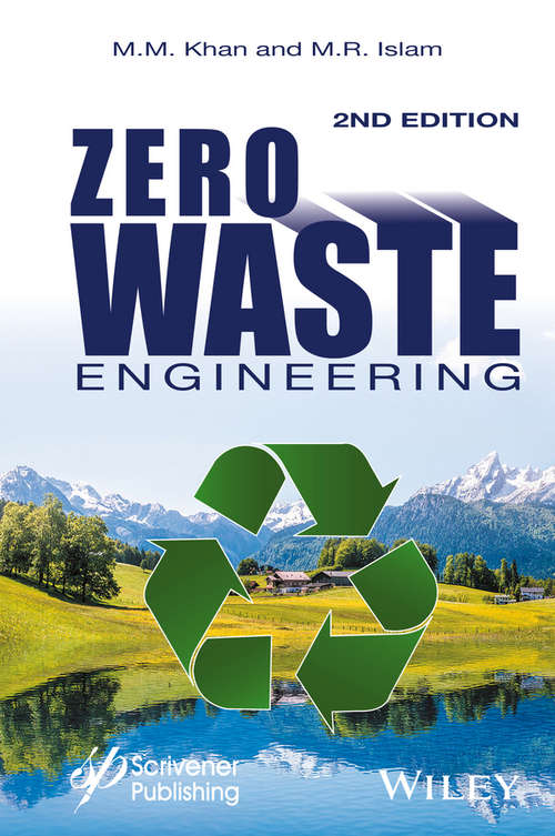 Zero Waste Engineering: A New Era of Sustainable Technology Development (Wiley-Scrivener #82)