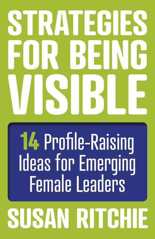 Book cover of Strategies for Being Visible: 14 Profile-Raising Ideas for Emerging Female Leaders