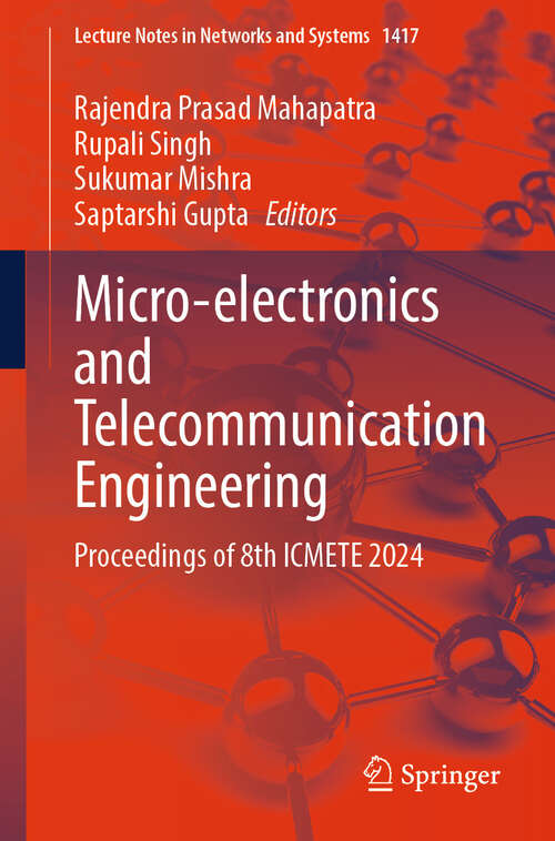 Book cover of Micro-electronics and Telecommunication Engineering: Proceedings of 8th ICMETE 2024 (Lecture Notes in Networks and Systems #1417)