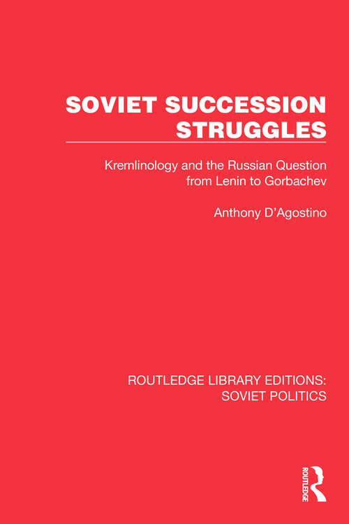 Book cover of Soviet Succession Struggles: Kremlinology and the Russian Question from Lenin to Gorbachev (Routledge Library Editions: Soviet Politics)