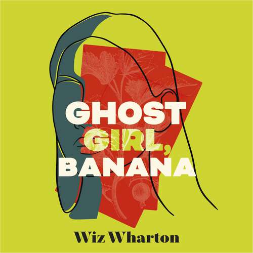 Book cover of Ghost Girl, Banana: worldwide buzz and rave reviews for this moving and unforgettable story of family secrets