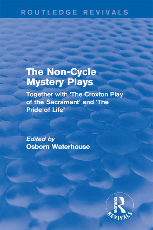 Book cover of The Non-Cycle Mystery Plays: Together with 'The Croxton Play of the Sacrament' and 'The Pride of Life' (Routledge Revivals)