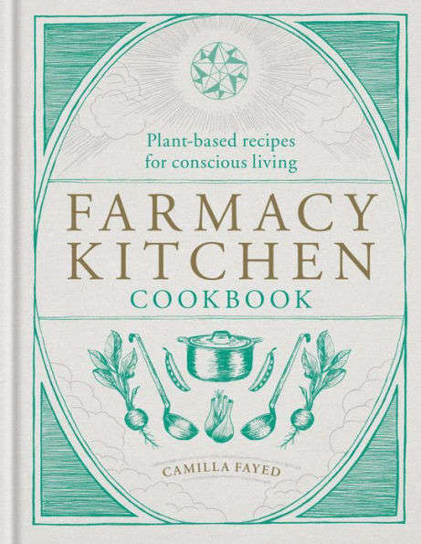 Book cover of Farmacy Kitchen Cookbook: Plant-based recipes for a conscious way of life