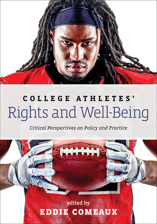 College Athletes’ Rights and Well-Being: Critical Perspectives on Policy and Practice
