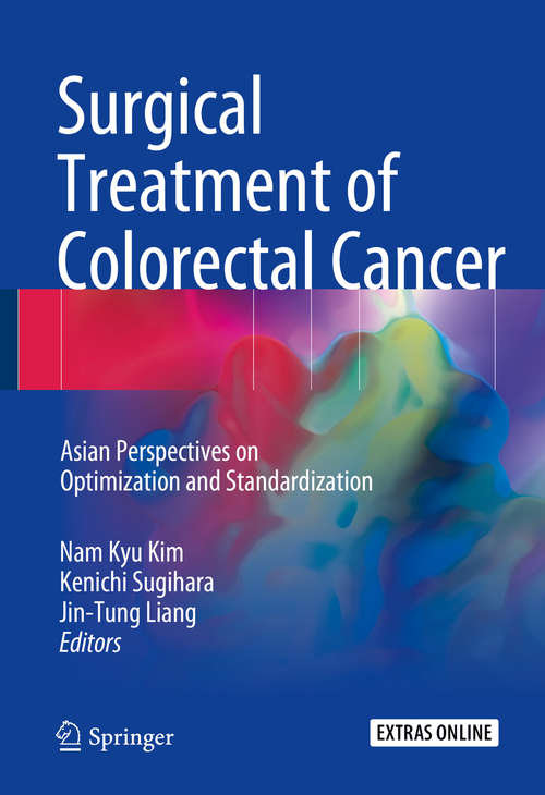 Surgical Treatment of Colorectal Cancer: Asian Perspectives On Optimization And Standardization