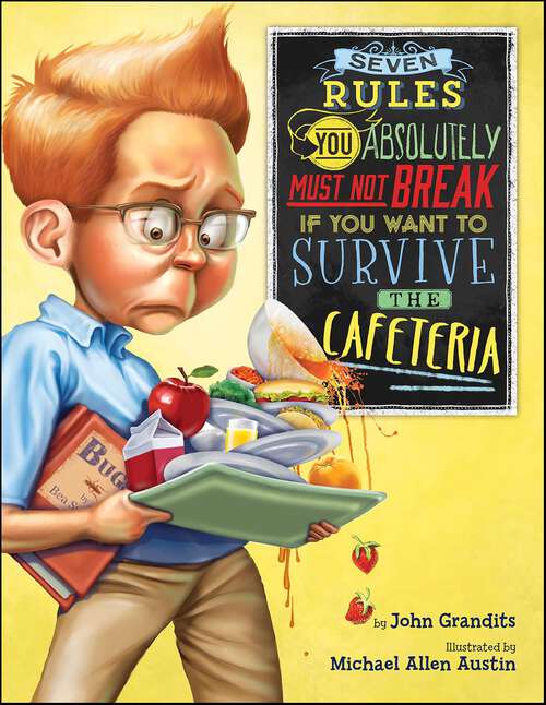 Book cover of Seven Rules You Absolutely Must Not Break If You Want to Survive the Cafeteria