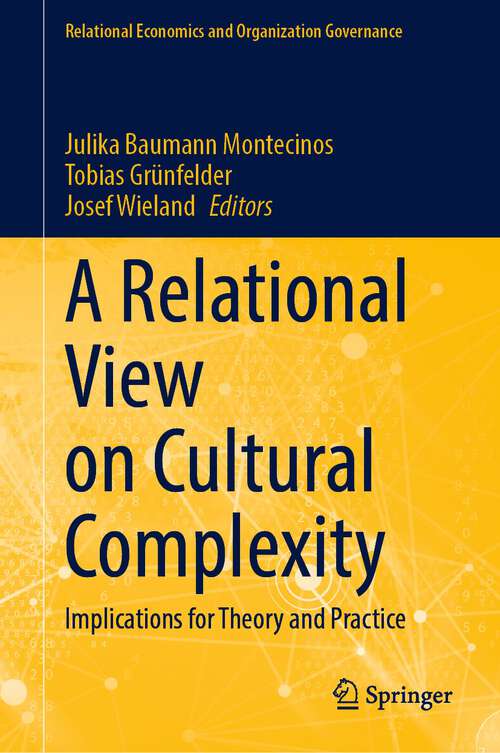 Book cover of A Relational View on Cultural Complexity: Implications for Theory and Practice (1st ed. 2023) (Relational Economics and Organization Governance)