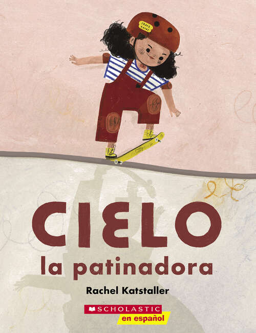 Book cover of Cielo la patinadora (Skater Cielo)